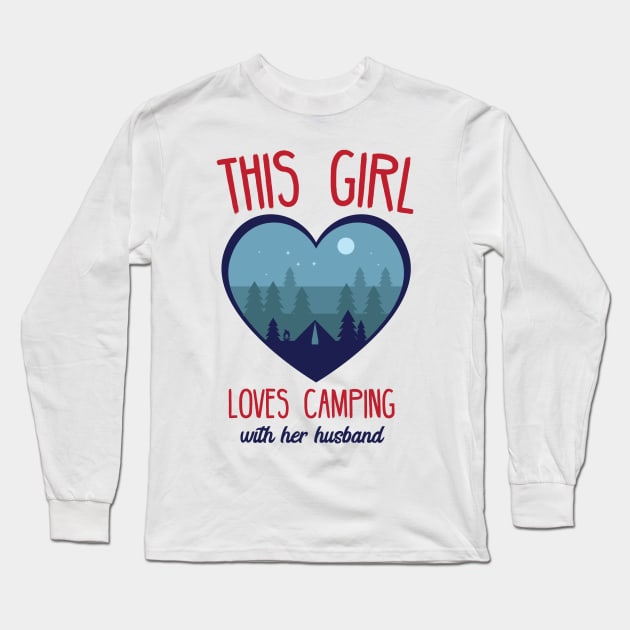 This girl loves camping with her husband Long Sleeve T-Shirt by bojan17779